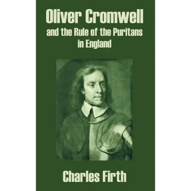 Oliver Cromwell and the Rule of the Puritans in England