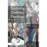Exploring Ordinary Theology: Everyday Christian Believing and the Church