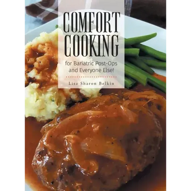 Comfort Cooking for Bariatric Post-Ops and Everyone Else!