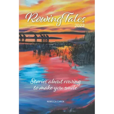 Rowing Tales 2022: Stories about the sport of rowing