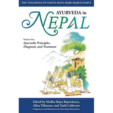 Ayurveda In Nepal: The Teachings of Vaidya Mana Bajra Bajracharya