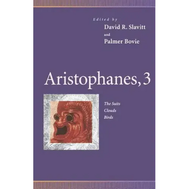 Aristophanes, 3: The Suits, Clouds, Birds