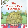 The French Fry Garden
