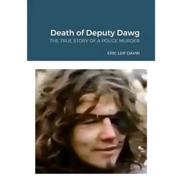 The Death of Deputy Dawg: The True Story of a Police Murder