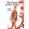 The Escape of Mr. Trimm