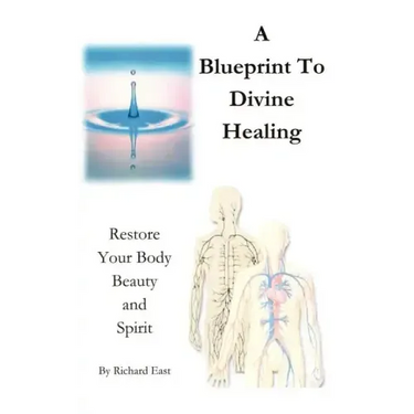 A Blueprint to Divine Healing: Restore Your Body, Beauty & Spirit