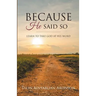 Because He Said So: Learn To Take God At His Word