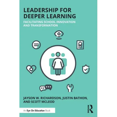 Leadership for Deeper Learning: Facilitating School Innovation and Transformation