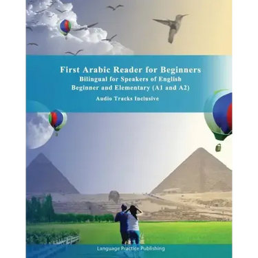 First Arabic Reader for Beginners: Bilingual for Speakers of English Beginner and Elementary (A1 and A2) Audio tracks inclusive