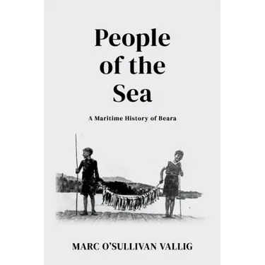 People of the Sea: A Maritime History of Beara