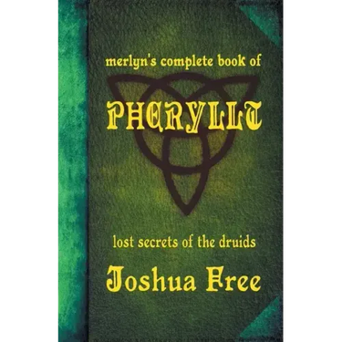 Merlyn's Complete Book of Pheryllt: The Lost Secrets of Druidic Tradition (Deluxe Edition)