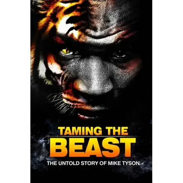 Taming the Beast: The Untold Story of Mike Tyson