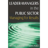 Leader-Managers in the Public Sector: Managing for Results