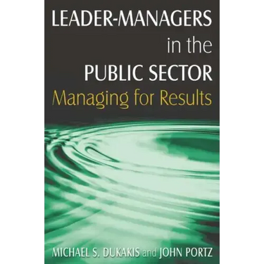 Leader-Managers in the Public Sector: Managing for Results