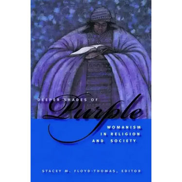 Deeper Shades of Purple: Womanism in Religion and Society