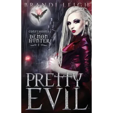 Pretty Evil: Confession of a Demon Hunter, Book One