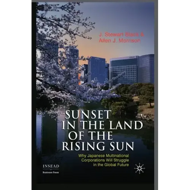 Sunset in the Land of the Rising Sun: Why Japanese Multinational Corporations Will Struggle in the Global Future