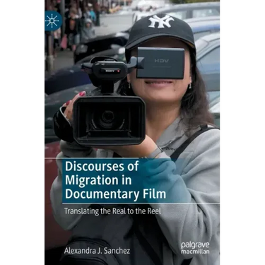 Discourses of Migration in Documentary Film: Translating the Real to the Reel