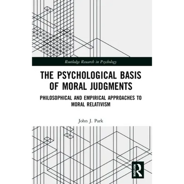 The Psychological Basis of Moral Judgments: Philosophical and Empirical Approaches to Moral Relativism