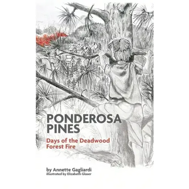 Ponderosa Pines: Days of the Deadwood Forest Fire