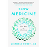 Slow Medicine: The Way to Healing