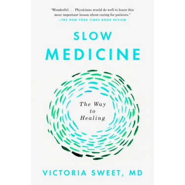 Slow Medicine: The Way to Healing
