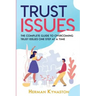 Trust Issues: The Complete Guide to Overcoming Trust Issues One Step at a Time