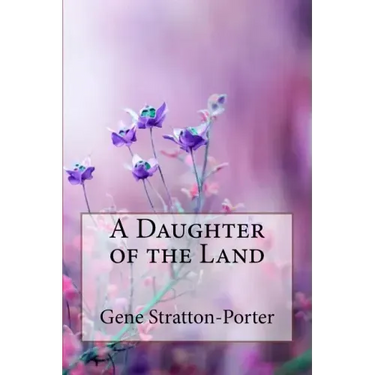 A Daughter of the Land Gene Stratton-Porter