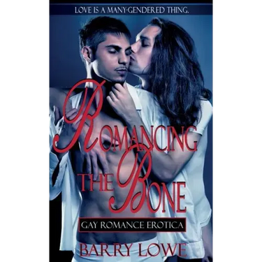 Romancing The Bone: Gay Romance Erotica