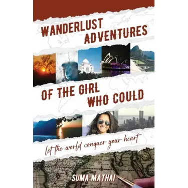Wanderlust Adventures of The Girl Who Could: Let The World Conquer Your Heart