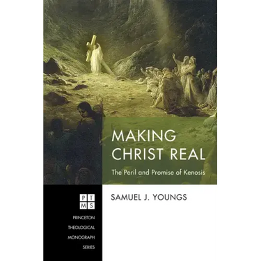 Making Christ Real: The Peril and Promise of Kenosis