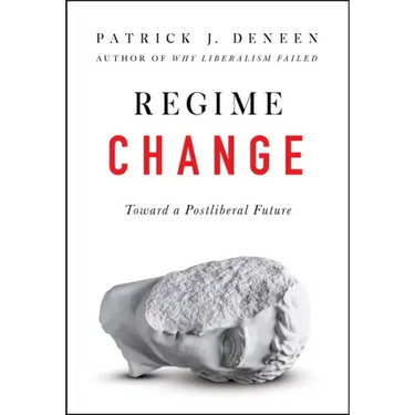 Regime Change: Toward a Postliberal Future