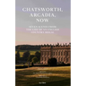 Chatsworth, Arcadia Now: Seven Scenes from the Life of an English Country House