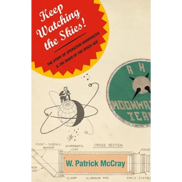 Keep Watching the Skies!: The Story of Operation Moonwatch and the Dawn of the Space Age
