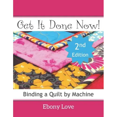 Get It Done Now!: Binding a Quilt by Machine