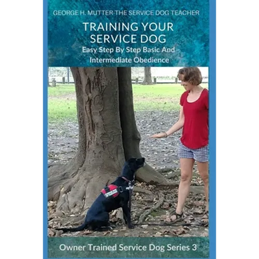 Service Dog Basic and Intermediate Behaviors: Book Three of the Owner Trained Service Dog Series