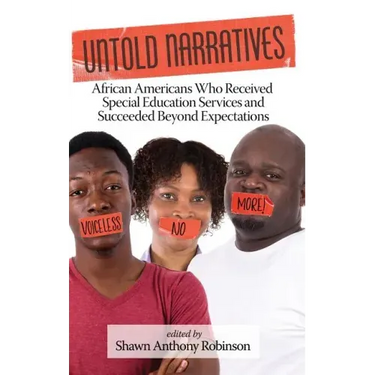 Untold Narratives: African Americans Who Received Special Education Services and Succeeded Beyond Expectations (HC)