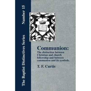 Communion: The Distinction Between Christian and Church Fellowship