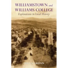 Williamstown and Williams College: Explorations in Local History
