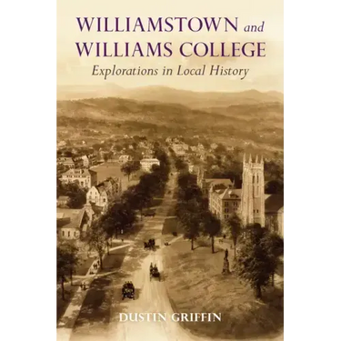 Williamstown and Williams College: Explorations in Local History