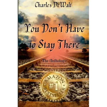 Charles DeWalt - You Don't Have to Stay There