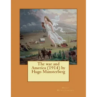 The war and America (1914) by Hugo Munsterberg