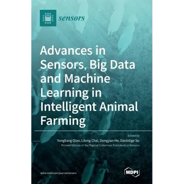 Advances in Sensors, Big Data and Machine Learning in Intelligent Animal Farming