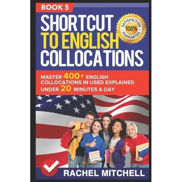 Shortcut to English Collocations: Master 400+ English Collocations in Used Explained Under 20 Minutes a Day (Book 5)