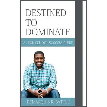 Destined to Dominate: A High School Success Guide