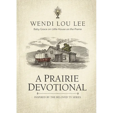A Prairie Devotional: Inspired by the Beloved TV Series