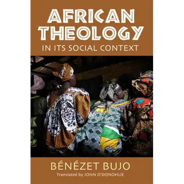 African Theology in Its Social Context