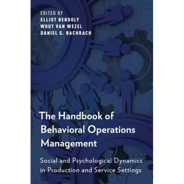 Handbook of Behavioral Operations Management: Social and Psychological Dynamics in Production and Service Settings
