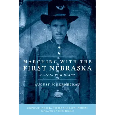 Marching with the First Nebraska: A Civil War Diary