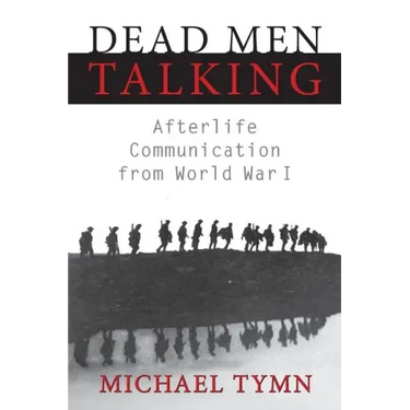 Dead Men Talking: Afterlife Communication from World War I
